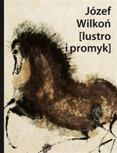 Obrazek Józef Wilkoń [lustro i promyk] Z Józefem Wilkoniem rozmawia Janusz Górski