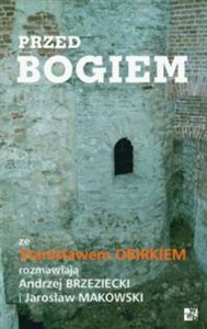 Obrazek Przed Bogiem Ze Stanisławem Obirkiem rozmawiają Andrzej Brzeziecki i Jarosław Makowski.