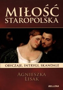 Obrazek Miłość staropolska Obyczaje intrygi skandale