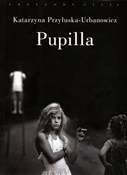 Polska książka : Pupilla - Katarzyna Przyłuska-Urbanowicz