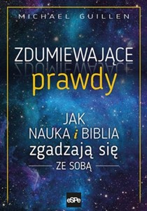 Picture of Zdumiewające prawdy Jak nauka i Biblia zgadzają się ze sobą