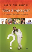 polish book : Gdzie ci m... - Jacek Pulikowski