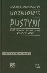 Obrazek Uczniowie pustyni Mnisi świeccy i prymat ducha w Gazie VI wieku