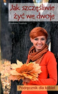 Picture of Jak szczęśliwie żyć we dwoje Podręcznik dla kobiet