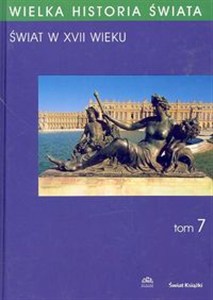 Obrazek Wielka historia świata Tom 7 Świat w XVII wieku