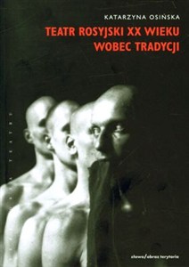 Obrazek Teatr rosyjski XX wieku wobec tradycji Kontynuacje, zerwania, transformacje