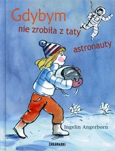 Obrazek Gdybym nie zrobiła z taty astronauty