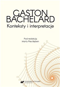 Obrazek Gaston Bachelard. Konteksty i interpretacje