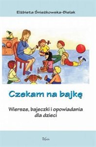 Obrazek Czekam na bajkę Wiersze, bajeczki i opowiadania dla dzieci