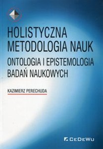 Obrazek Holistyczna metodologia nauk Ontologia i epistemologia badań naukowych