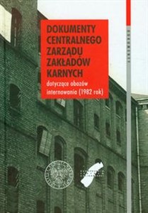 Picture of Dokumenty centralnego zarządu zakładów karnych dotyczące obozów internowania (1982 rok)
