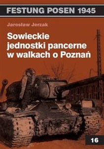 Obrazek Sowieckie jednostki pancerne w walkach o Poznań