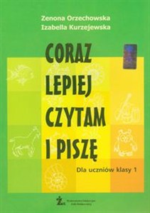 Obrazek Coraz lepiej czytam i piszę 1 Ćwiczenia wspomagające naukę czytania i pisania w klasie 1. Szkoła podstawowa
