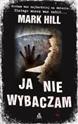 Ja nie wyb... - Mark Hill -  books in polish 