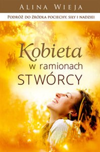 Obrazek Kobieta w ramionach Stwórcy Podróż do źródła pociechy, siły i nadziei
