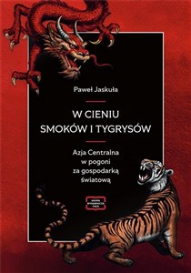 Obrazek W cieniu smoków i tygrysów Azja Centralna w pogoni za gospodarką światową