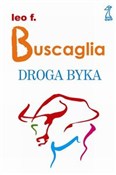Zobacz : Droga byka... - Leo F. Buscaglia