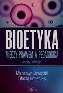 Obrazek Bioetyka Między prawem a pedagogiką Analizy i refleksje