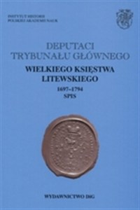 Obrazek Deputaci Trybunału Głównego Księstwa Litewskiego 1697-1794