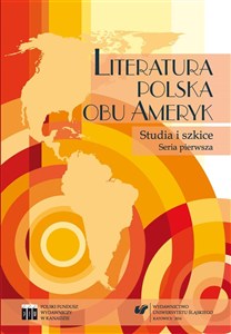Obrazek Literatura polska obu Ameryk. Studia i szkice. Ser