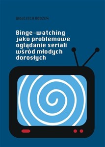 Obrazek Binge-watching jako problemowe oglądanie seriali..
