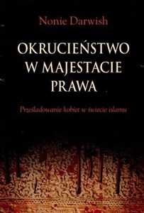 Obrazek Okrucieństwo w majestacie prawa Prześladowanie kobiet w świecie islamu