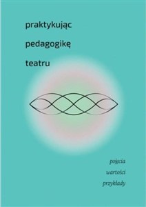 Obrazek Praktykując pedagogikę teatru