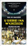 Książka : U siebie i... - Karl Ove Knausgard, Fredrik Ekelund