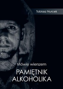 Obrazek Mówię wierszem Pamiętnik Alkoholika