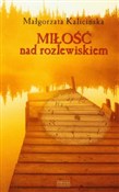 Miłość nad... - Małgorzata Kalicińska - Ksiegarnia w UK