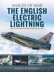Obrazek The English Electric Lightning Rare Photographs from Wartime Archives
