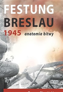 Obrazek Festung Breslau 1945. Anatomia bitwy