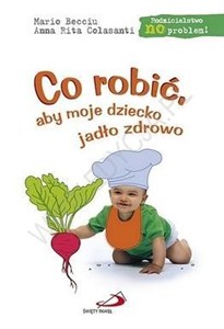 Picture of Co robić, aby moje dziecko jadło zdrowo