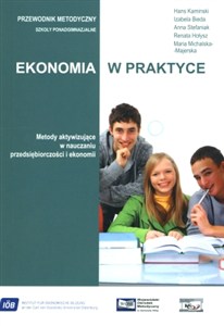 Obrazek Ekonomia w praktyce Przewodnik metodyczny Szkoła ponadgimnazjalna. Metody aktywizujące w nauczaniu przedsiębiorczości i ekonomii