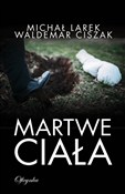 Książka : Martwe cia... - Michał Larek, Waldemar Ciszak