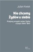 Zobacz : Nie chcemy... - Julian Kwiek