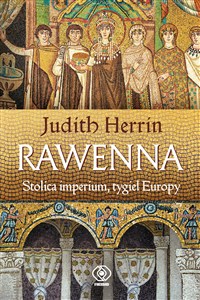 Obrazek Rawenna Stolica imperium, tygiel Europy