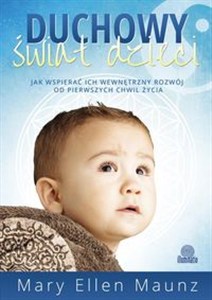 Obrazek Duchowy świat dzieci Jak wspierać ich wewnętrzny rozwój od pierwszych chwil życia