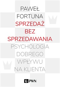 Obrazek Sprzedaż bez sprzedawania Psychologia dobrego wpływu na klienta