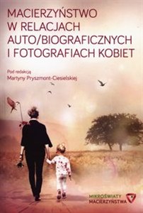 Obrazek Macierzyństwo w relacjach auto/biograficznych i fotografiach kobiet