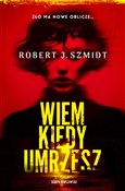 polish book : Wiem kiedy... - Robert J. Szmidt