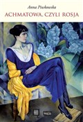Achmatowa,... - Anna Piwkowska -  books from Poland