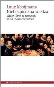 Picture of Niebezpieczna wiedza Wizje i lęki w czasach Jana Swammerdama