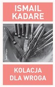 Zobacz : Kolacja dl... - Ismail Kadare