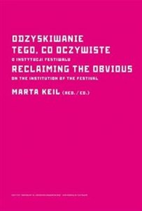 Obrazek Odzyskiwanie tego co oczywiste O instytucji festiwalu