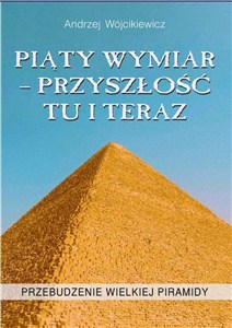 Obrazek Piąty Wymiar Przyszłość Tu i Teraz Przebudzenie wielkiej piramidy