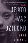 Uratować d... - Sarah A. Denzil -  books in polish 