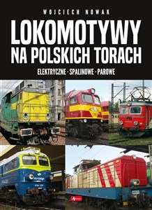 Obrazek Lokomotywy na polskich torach Elektryczne - spalinowe - parowe