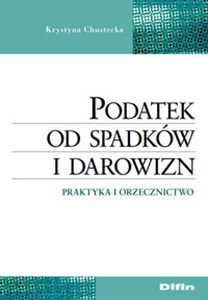 Obrazek Podatek od spadków i darowizn Praktyka i orzecznictwo