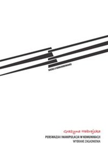 Obrazek Perswazja i manipulacja w komunikacji Wybrane zagadnienia